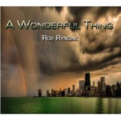 ROB RYNDAK: A WONDERFUL THING - CD *BRAND NEW*