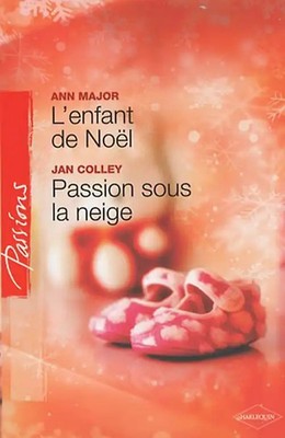 L'enfant de Noël ; Passion sous la neige - Major, Ann