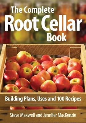 THE COMPLETE ROOT CELLAR BOOK: BUILDING PLANS, USES AND By Steve Maxwell Mint
