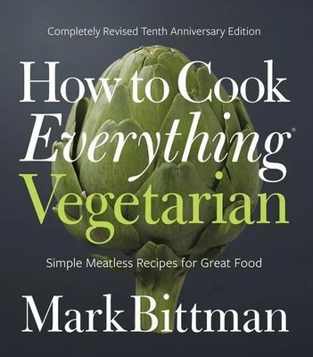 How to Cook Everything Vegetarian | Completely Revised Tenth Anniversary Edition