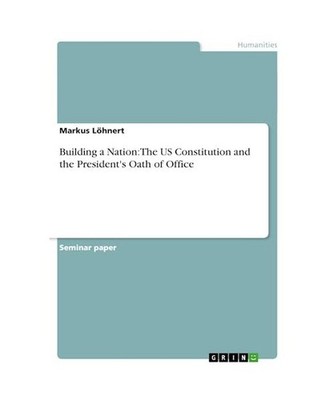 Building a Nation: The US Constitution and the President's Oath of Office, Löhn