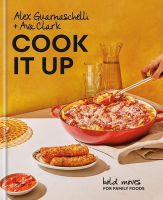 Cook It Up: Bold Moves for Family Foods: A Cookbook by Ava Clark (English) Hardc