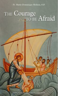 The Courage to be Afraid by Fr Marie-Dominique Molinie Paperback 2022
