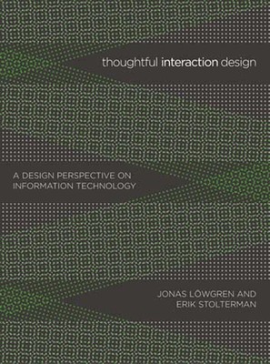 Thoughtful Interaction Design: A Design Perspective on Information Technolog...