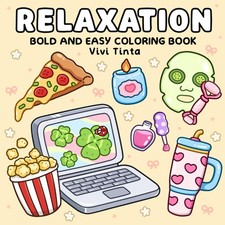 Relaxation: Bold and Easy Coloring Book for Adults  Teens Featuring Everyday Th