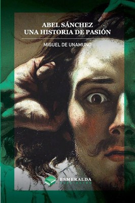 Abel Sánchez. Una historia de pasión Anotado Miguel De Unamuno Taschenbuch 2022