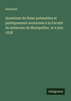 Anonyme | Questions De ThèSe PréSentéEs Et Publiquement Soutenues à La...