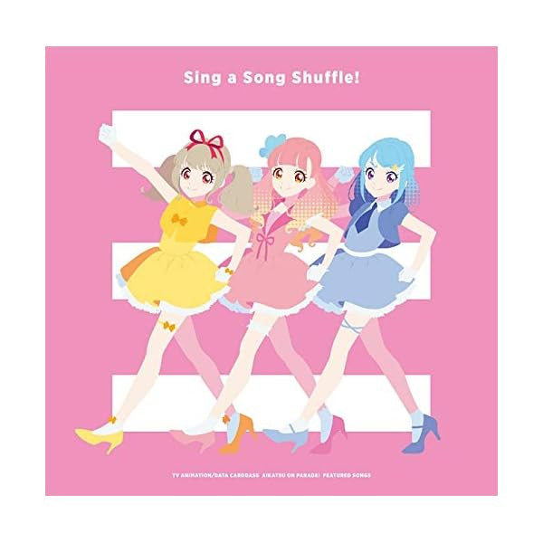 TV animeData Carddass Aikatsu On Parade Insert song album Sing a Song Shuffl