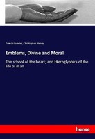 Emblems, Divine And Moral Francis Quarles