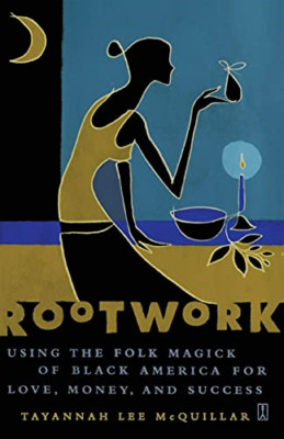 Rootwork: Using the Folk Magick of Black America for Lo - Paperback NEW McQuilla