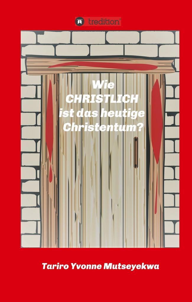 Wie Christlich Ist Das Heutige Christentum? | Tariro Yvonne Mutseyekwa