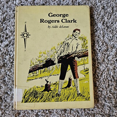 George Rogers Clark By Adele deLeeuw 1967 Hardcover Book Ex Lib