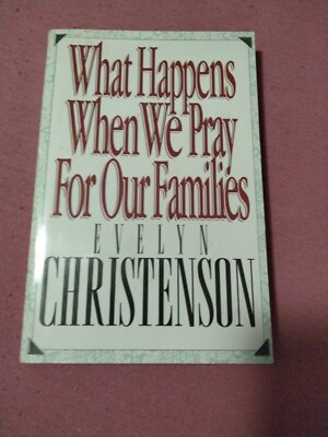 WHAT HAPPENS WHEN WE PRAY FOR OUR FAMILIES By Evelyn Christenson **BRAND NEW**