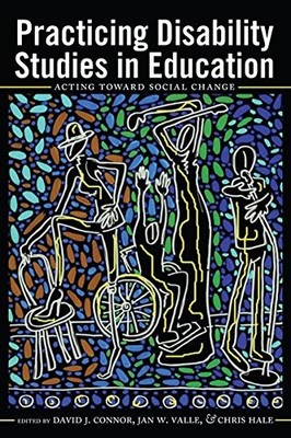 PRACTICING DISABILITY STUDIES IN EDUCATION: ACTING TOWARD By David J. VG