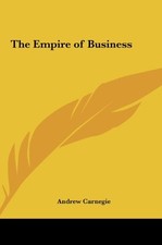 THE EMPIRE OF BUSINESS By Andrew Carnegie - Hardcover **BRAND NEW**