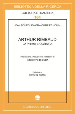 Arthur Rimbaud. La prima biografia - [Schena Editore]