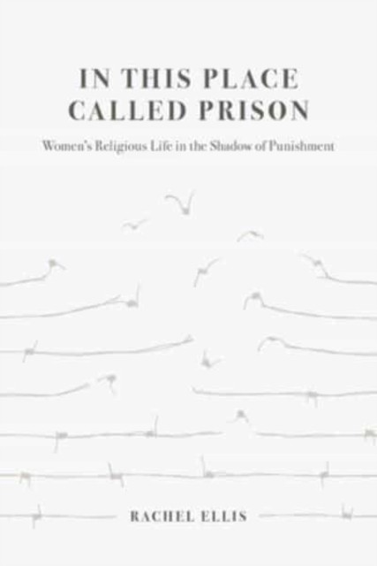 In This Place Called Prison by Rachel Ellis (Paperback Book)