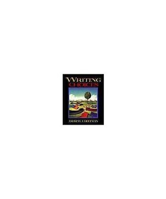 Writing Choices: WRITING CHOICES _p: WRITING CHOICES _p, Andrew J. Hoffman