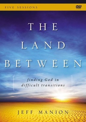 The Land Between: A DVD Study: Finding God in Difficult Transitions .. NEW