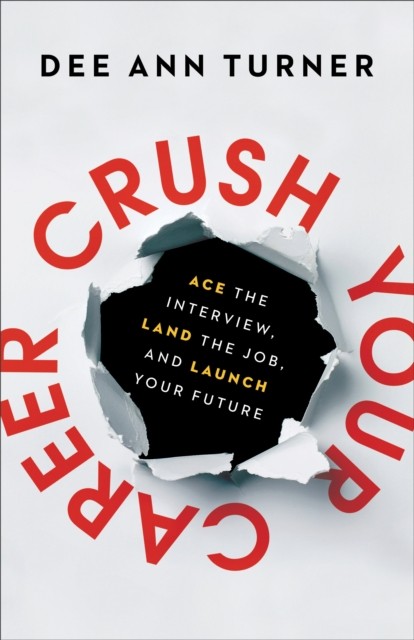 Crush Your Career by Dee Ann Turner (Hardback Book)