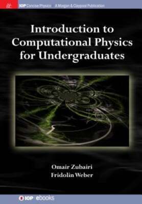 Introduction to Computational Physics for Undergraduates by Omair Zubairi: New