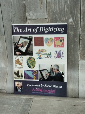 The Art of Digitizing Presented by Steve Wilson Anita Goodesign Embroidery 