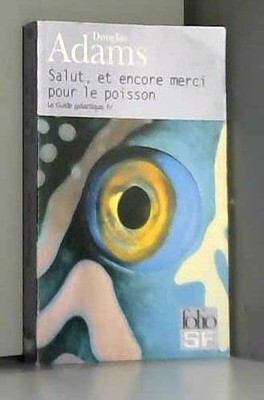 SALUT, ET ENCORE MERCI POUR LE POISSON (FOLIO SCIENCE FICTION)