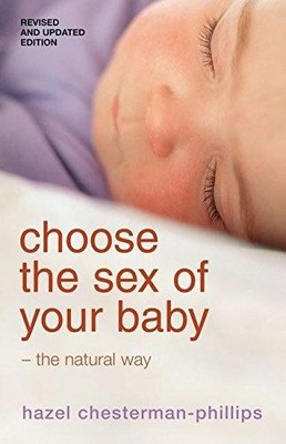 Choose the Sex of Your Baby: the Natural Way - Phillips, Hazel