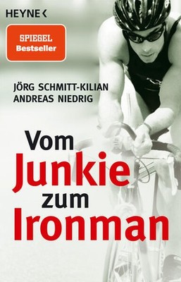 Vom Junkie zum Ironman | Jörg Schmitt-Kilian, Andreas Nieding, Andreas Niedrig