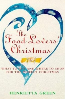 The Food Lovers' Christmas : What to Buy and Where to Shop for th