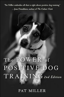 The Power of Positive Dog Training by Miller, Pat 0470241845 FREE Shipping