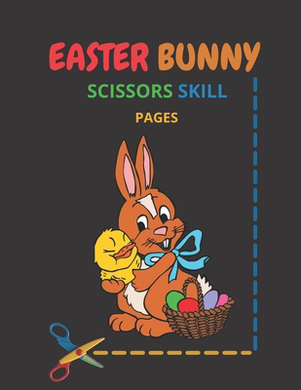 Easter Bunny Scissors Skill Pages: Easter Bunny Scissor Skills Coloring Book for