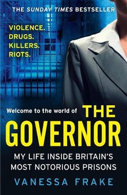 THE GOVERNOR: The unbelievable true story of my life inside... by Frake, Vanessa
