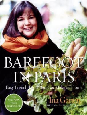 Barefoot in Paris: Easy French Food You Can Make at Home: A Barefoot Contessa...