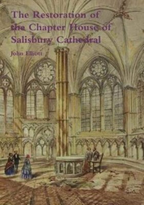 Elliott - Die Restaurierung des Kapitelhauses der Kathedrale von Salisbury - J555z