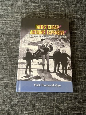 Talk s Cheap, Action s Expensive - The Films Of Robert L Lippert - Mark T McGee
