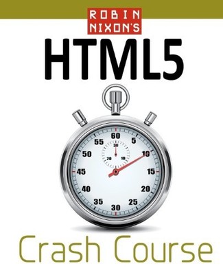 ROBIN NIXON'S HTML5 CRASH COURSE: LEARN HTML5 IN 20 EASY **Mint Condition**