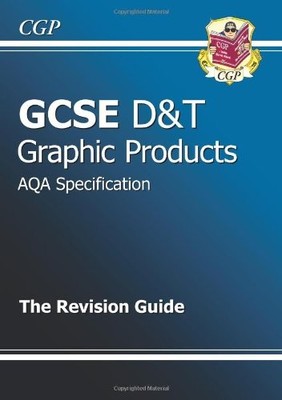 GCSE Design & Technology Graphic Products AQA Revision Guide,CGP