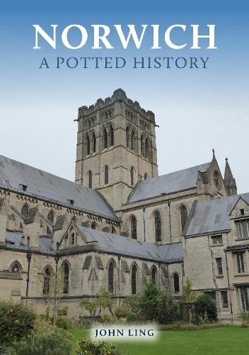 Norwich: A Potted History by John Ling 9781398120938 NEW Free UK Delivery - Image 2