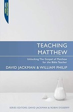 Teaching Matthew: Unlocking the Gospe..., David Jackman