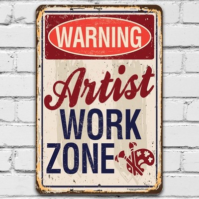 Tin Metal Signs - Artist Work Zone - Durable  Use Indoor/Outdoor - Makes