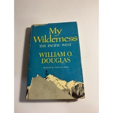 My Wilderness The Pacific West – William O. Douglas 1960 First Edition HC DJ