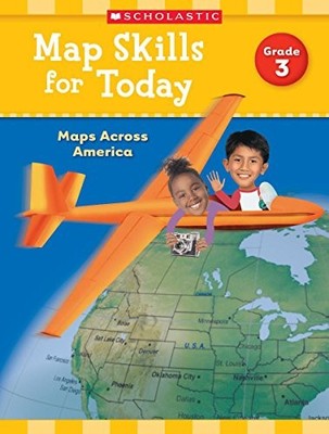 MAP SKILLS FOR TODAY: GRADE 3: MAPS ACROSS AMERICA By Scholastic Teaching NEW