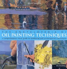 The Encyclopedia of Oil Painting Techniques: A Comprehensive Visual Guide to