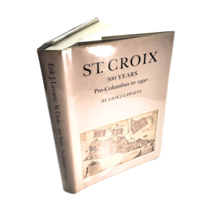 SIGNED St. Croix 500 Years by Erik J. Lawaetz, 1991 Hardcover
