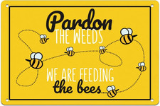Pardon the Weeds Im Feeding the Bees Sign, Pollinator Garden Sign Suitable for I