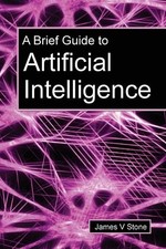 James V Stone A Brief Guide to Artificial Int...