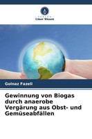 Gewinnung Von Biogas Durch Anaerobe VergäRung Aus Obst- Und GemüSeabfäLlen Buch