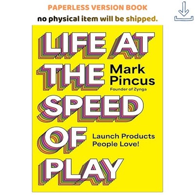 Life at the Speed of Play: Launch Products P, Mark Pincus 1905