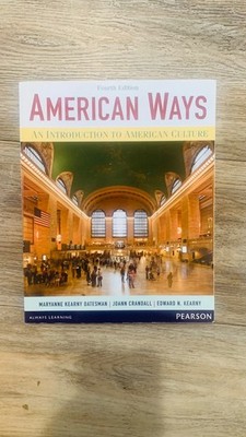 Fourth Edition AMERICAN WAYS AN INTRODUCTION TO AMERICAN CULTURE